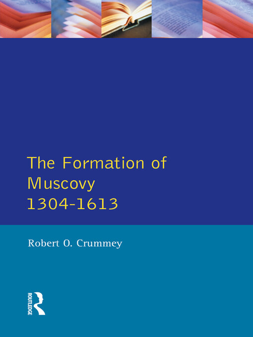 Title details for The Formation of Muscovy 1300--1613 by Robert O. Crummey - Wait list